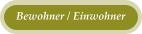 Bewohner / Einwohner