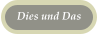 Dies und Das