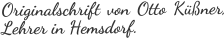 Originalschrift von Otto Küßner, Lehrer in Hemsdorf.