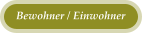 Bewohner / Einwohner