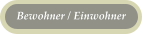 Bewohner / Einwohner