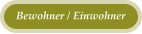 Bewohner / Einwohner