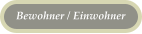 Bewohner / Einwohner