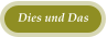 Dies und Das