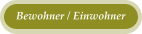 Bewohner / Einwohner