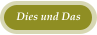 Dies und Das