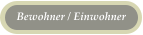 Bewohner / Einwohner