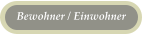Bewohner / Einwohner