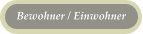 Bewohner / Einwohner