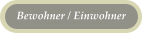 Bewohner / Einwohner