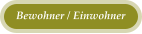 Bewohner / Einwohner