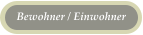 Bewohner / Einwohner