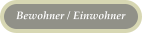 Bewohner / Einwohner