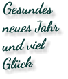 Gesundes neues Jahr und viel Glück