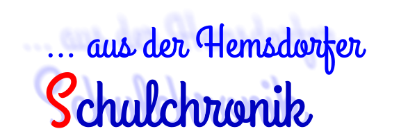 … aus der Hemsdorfer     Schulchronik
