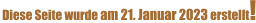 Diese Seite wurde am 21. Januar 2023 erstellt!