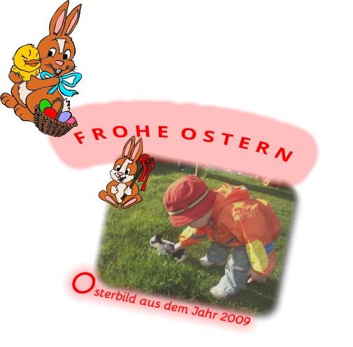F R O H E  O S T E R N Osterbild aus dem Jahr 2009
