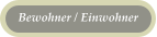 Bewohner / Einwohner